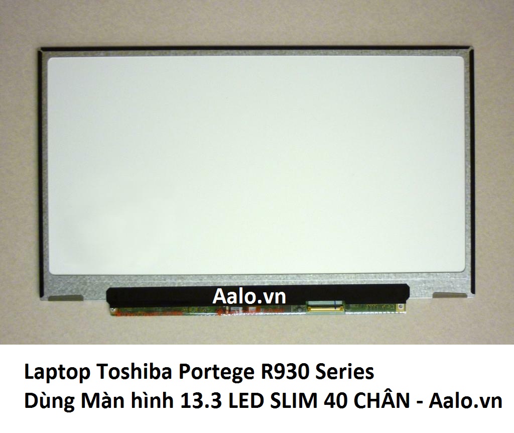 Màn hình Laptop Toshiba Portege R930 Series - Aalo.vn