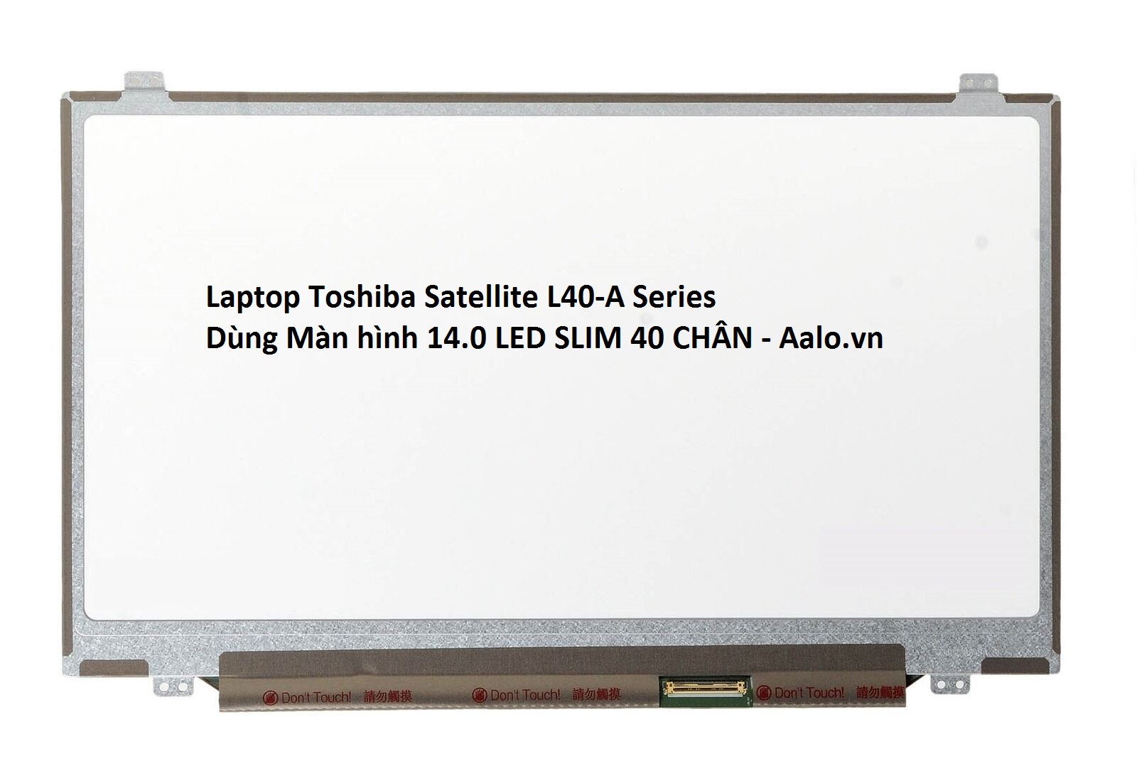 Màn hình Laptop Toshiba Satellite L40-A Series - Aalo.vn