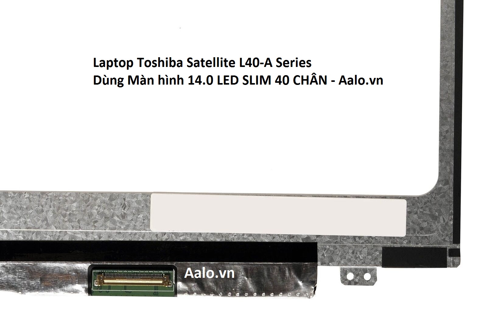 Màn hình Laptop Toshiba Satellite L40-A Series - Aalo.vn
