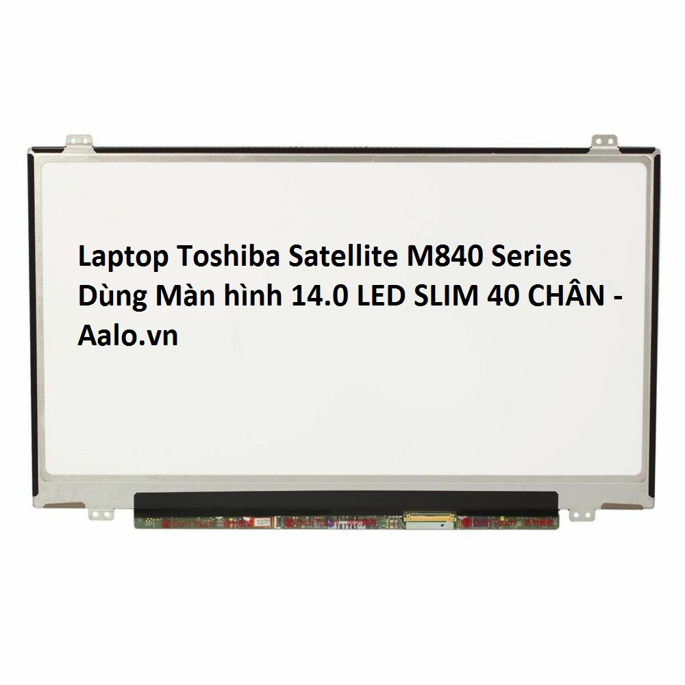 Màn hình Laptop Toshiba Satellite M840 Series - Aalo.vn