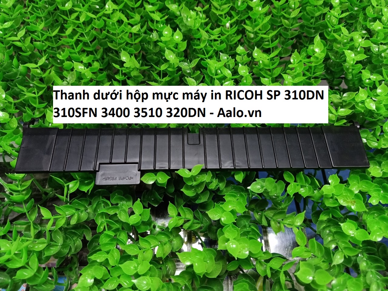 Thanh dưới hộp mực máy in RICOH SP 310DN 310SFN 3400 3510 320DN - Aalo.vn