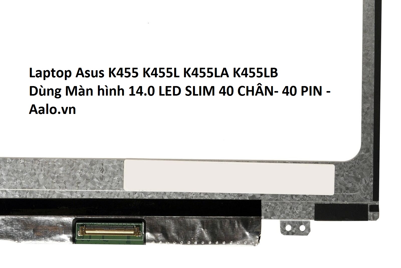 Màn hình Laptop Asus K455 K455L K455LA K455LB - Aalo.vn