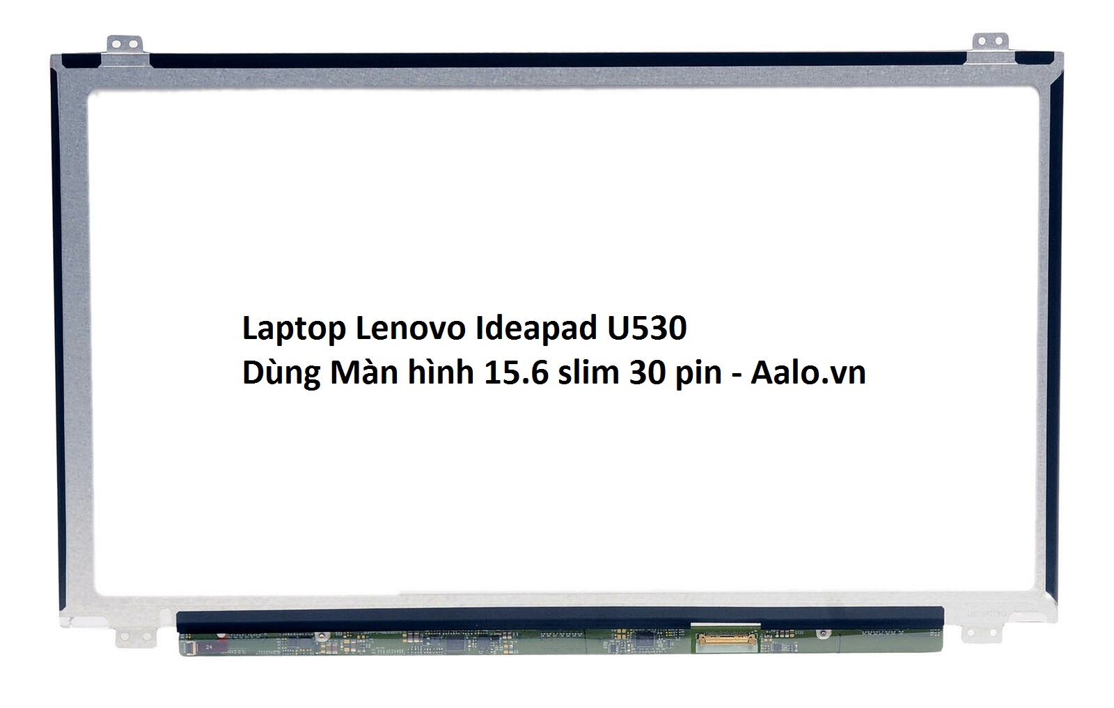 Màn hình Laptop Lenovo Ideapad U530 - Aalo.vn