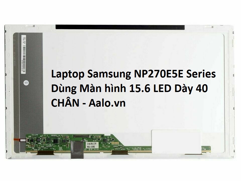 Màn hình Laptop Samsung NP270E5E Series - Aalo.vn