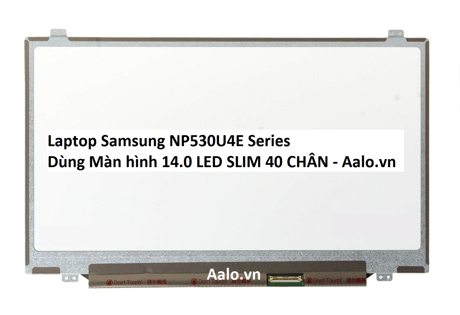 Màn hình Laptop Samsung NP530U4E Series - Aalo.vn