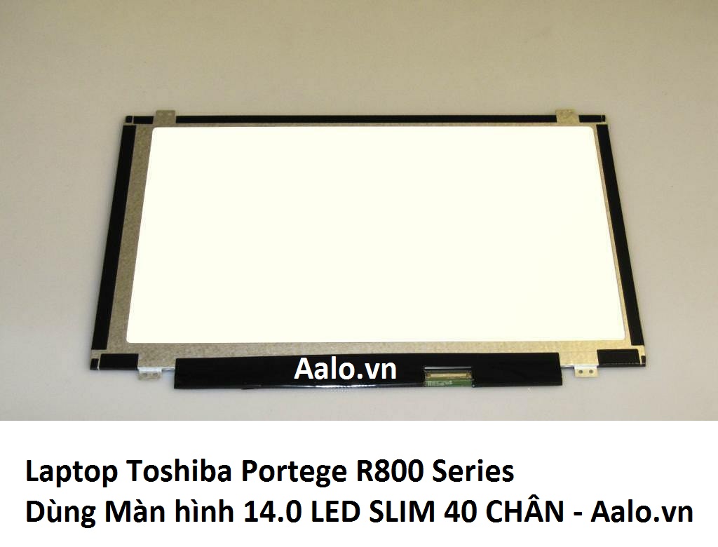Màn hình Laptop Toshiba Portege R800 Series - Aalo.vn