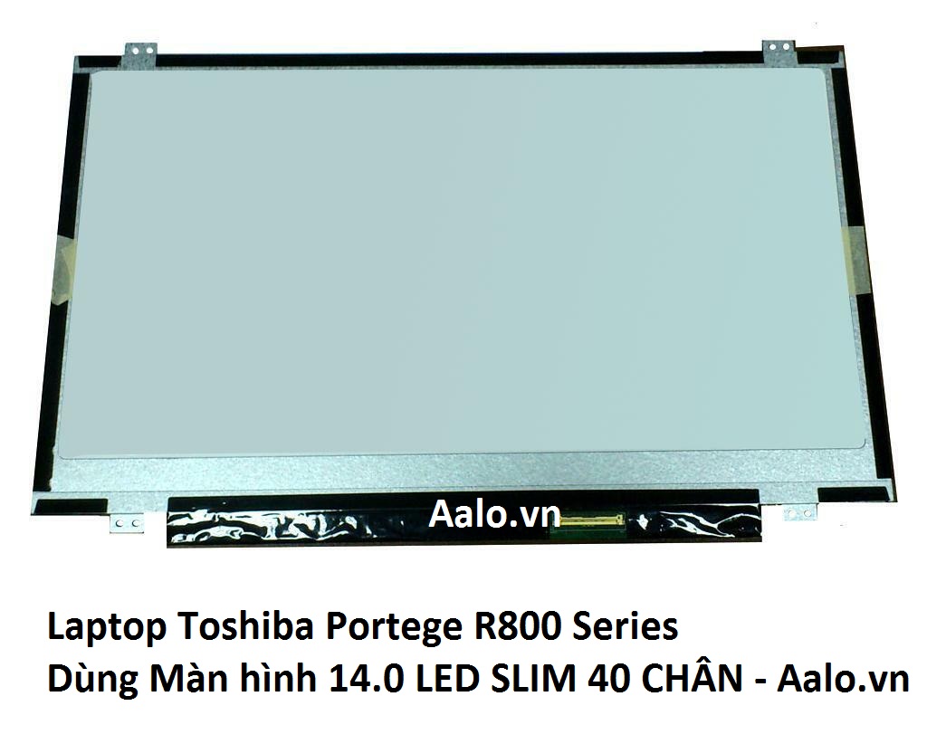 Màn hình Laptop Toshiba Portege R800 Series - Aalo.vn