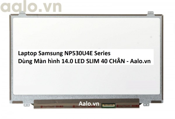 Màn hình Laptop Samsung NP530U4E Series