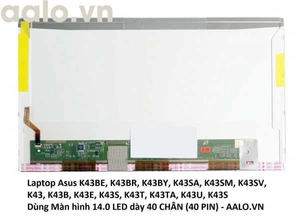 Màn hình laptop Asus K43BE, K43BR, K43BY, K43SA, K43SM, K43SV, K43, K43B, K43E, K43S, K43T, K43TA, K43U, K43S