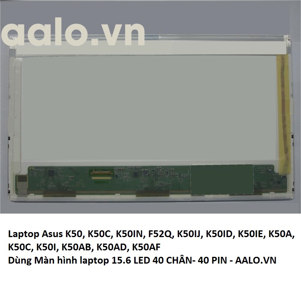 Màn hình Laptop Asus K50, K50C, K50IN, F52Q, K50IJ, K50ID, K50IE, K50A, K50C, K50I, K50AB, K50AD, K50AF